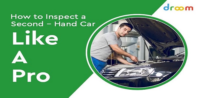 How to Inspect a Second-Hand Car Like a Pro?