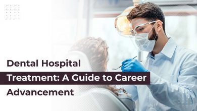 Dental Hospital Treatment: A Guide to Career Advancement